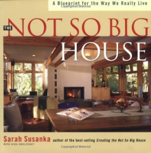 Not So Big House (Susanka) - Sarah Susanka, Kira Obolensky