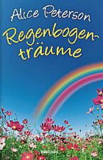 Regenbogenträume - Alice Peterson