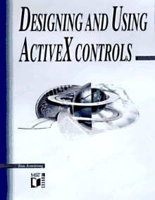 Designing And Using Active X® Controls - Tom Armstrong