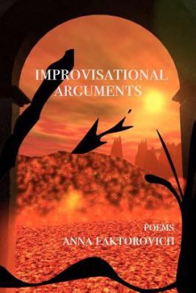 Improvisational Arguments: Poems - Anna Faktorovich