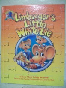 Limburger's Little White Lie: A Story About Telling the Truth (Kids' Praise Adventure Series) - Ken Gire, John Dickenson, Bob Payne, Matt Mew