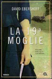 La 19ª moglie - David Ebershoff, Silvia Castoldi