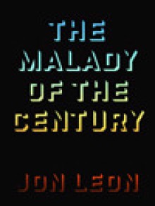 The Malady of the Century - Jon Leon