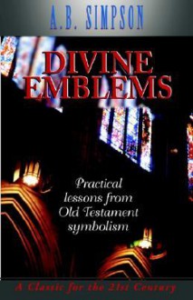 Divine Emblems - Albert Benjamin Simpson