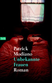 Unbekannte Frauen - Patrick Modiano