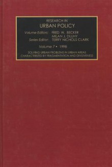 Solving Urban Problems in Urban Areas Characterized by Fragmentation and Divisiveness - Terry Clark, M.J. Dluhy