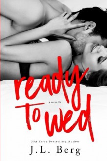 Ready to Wed (The Ready Series) (Volume 4) - J.L. Berg