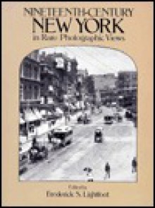 Nineteenth-Century New York in Rare Photographic Views - Frederick S. Lightfoot