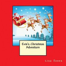 Evie's Christmas Adventure - Lisa Jones