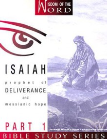 Isaiah Part 1: Prophet of Deliverance and Messianic Hope - Linda Shaw, Helen Silvey