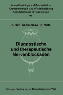 Diagnostische Und Therapeutische Nervenblockaden: Fortbildungsveranstaltung Am 6./7. Oktober 1971 in Mainz - Rudolf Frey