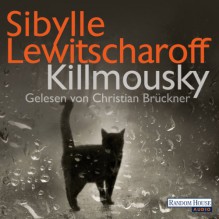 Killmousky - Sibylle Lewitscharoff, Christian Brückner, Deutschland Random House Audio