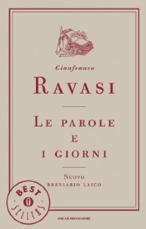 Le parole e i giorni: Nuovo breviario laico (Oscar bestsellers) (Italian Edition) - Gianfranco Ravasi