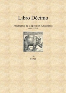 Décimo Libro. Retazos del Apocalipsis (La decalogía) - José Antonio Fortea