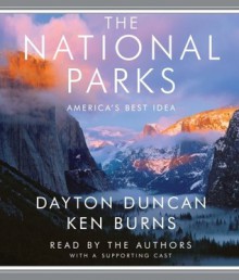 The National Parks: America's Best Idea - Dayton Duncan, Ken Burns