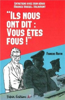 « Ils nous ont dit : vous êtes fous ! » - François Ruffin, Maurice Kriegel-Valrimont