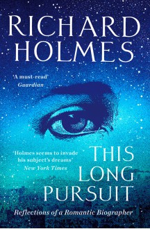 This Long Pursuit: Reflections of a Romantic Biographer - Richard Holmes