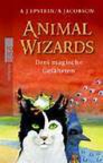 Animal Wizardsdrei Magische Gefährten - Adam Jay Epstein, Andrew Jacobson, Sabine Bhose