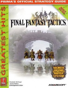 Final Fantasy Tactics: Prima's Official Strategy Guide (Greatest Hits) - Elizabeth M. Hollinger, James Ratkos