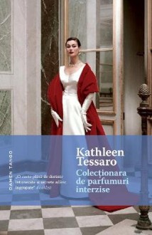 Colectionara De Parfumuri Interzise (Romanian Edition) - Kathleen Tessaro