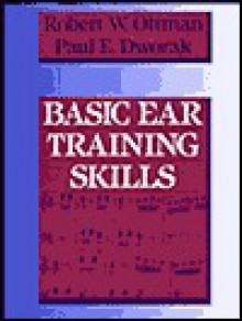 Basic Ear Training Skills - Robert W. Ottman, Paul E. Dworak