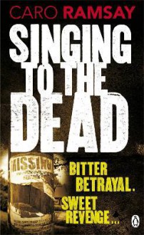 Singing to the Dead - Caro Ramsay