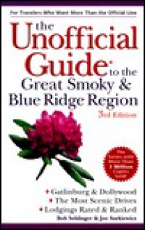 The Unofficial Guide to the Great Smoky and Blue Ridge Region - Bob Sehlinger