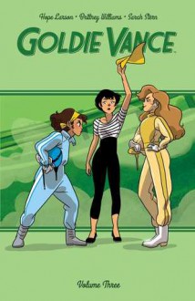 Goldie Vance Vol. 3 - Hope Larson, Jackie Ball, Brittney Williams, Noah Hayes, Sarah Stern