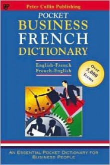 French Business Dictionary: English-French/French-English (Bilingual Business Glossary Series) - P.H. Collin