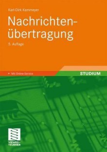 Nachrichtenubertragung - Karl-Dirk Kammeyer, Martin Bossert, Norbert Fliege