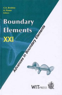 Boundary Element Methods Xxi (Advances In Boundary Elements Vol. 6) - C.A. Brebbia, H. Power, Wessex Institute of Technology, International Society for Boundary Elements, International Conference on Boundary Element Methods 1999 Worcester c