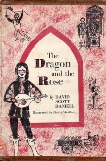 The Dragon and the Rose - David Scott Daniell, Sheila Stratton