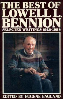 The Best of Lowell L. Bennion: Selected Writings, 1928-1988 - Lowell L. Bennion, Eugene England