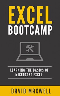 Excel: For Beginners 2016 - Quickstart Guide For All Ages (Microsoft Excel, Windows 10, FREE Books) - David Maxwell, Jerry Window