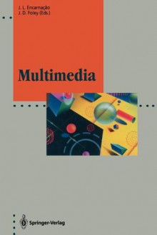 Multimedia: System Architectures and Applications - Jose L. Encarnacao, James D. Foley