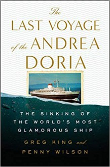 The Last Voyage of the Andrea Doria - Greg King,Penny Wilson