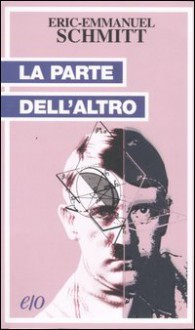 La parte dell'altro - Éric-Emmanuel Schmitt, Alberto Bracci Testasecca