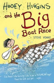 Hooey Higgins and the Big Boat Race - Steve Voake, Emma Dodson