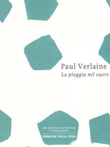 La pioggia nel cuore - Paul Verlaine, Luciana Frezza, Michela Landi, Nicola Crocetti