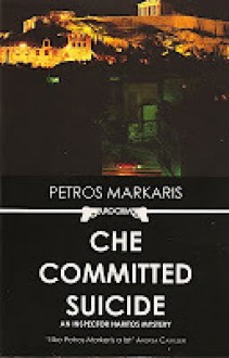 Che Committed Suicide - Petros Markaris