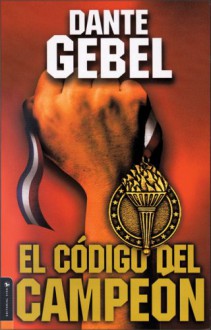 Codigo del Campeón, El - Dante Gebel