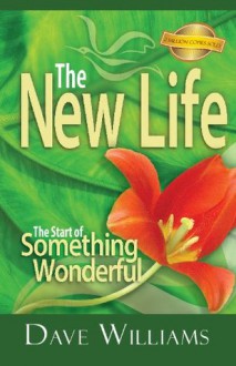 The New Life...The Start of Something Wonderful - Dave Williams