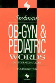 Stedman's OB-GYN and Pediatrics Words - Stedman's