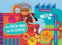 ¡Nos divertimos con la ciencia! - Angels Navarro, Anna Mongay