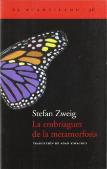 La embriaguez de la metamorfosis (El Acantilado) - Stefan Zweig