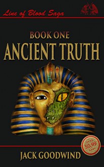 Ancient Truth (Line of Blood Saga Book 1) - Jack Goodwind