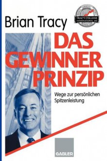 Das Gewinner-Prinzip: Wege Zur Personlichen Spitzenleistung - Brian Tracy