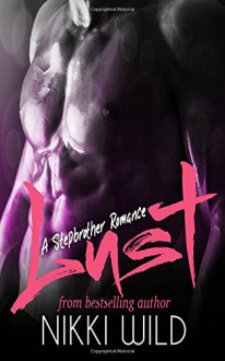 LUST (A Stepbrother Romance) - Nikki Wild