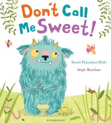 Don't Call Me Sweet! - Smriti Prasadam-Halls, Angie Rozelaar