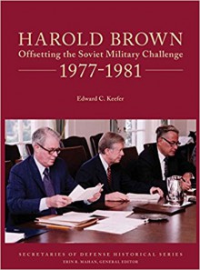 Harold Brown: Offsetting the Soviet Military Challenge 1977-1981 - Edward C. Keefer, Erin R. Mahan